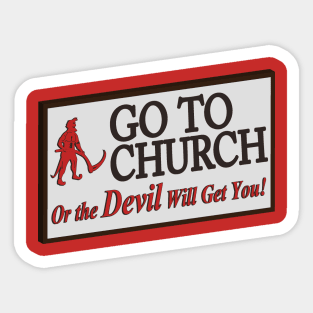 Go to church or the devil will get you. Sticker